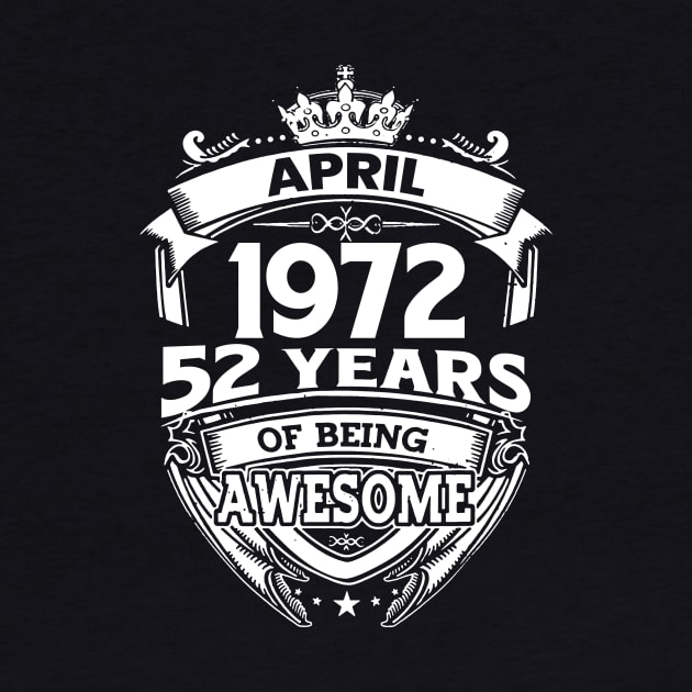 April 1972 52 Years Of Being Awesome 52nd Birthday by D'porter